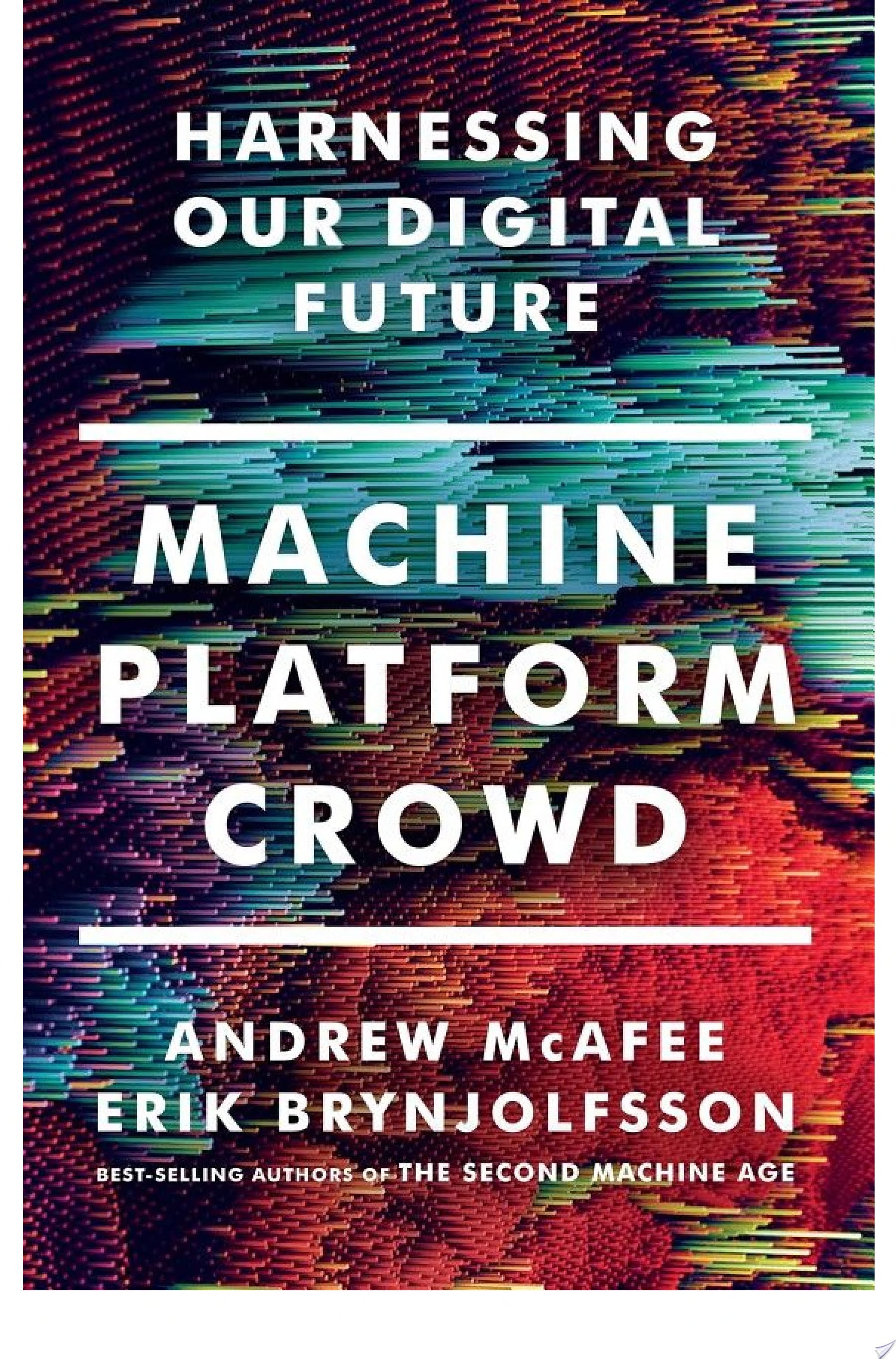 Machine, Platform, Crowd: Harnessing Our Digital Future