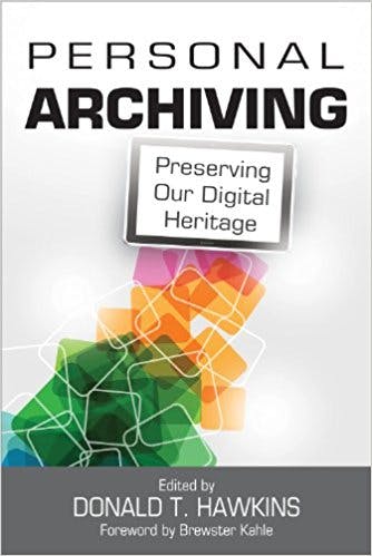 Personal Archiving: Preserving Our Digital Heritage